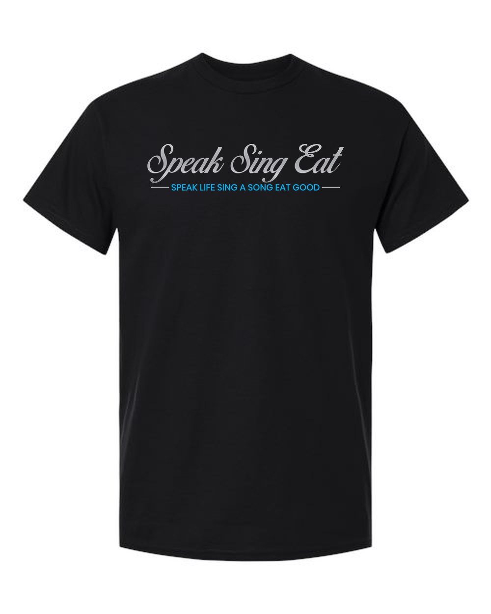 Speak Life Sing A Song Eat Good — Cursive Tee